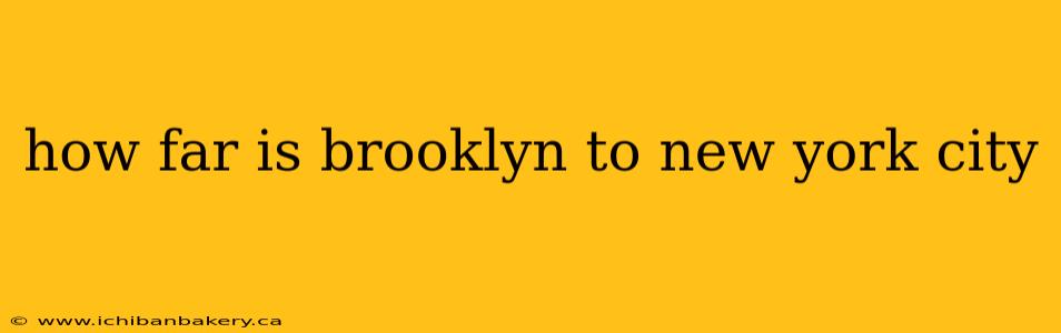 how far is brooklyn to new york city