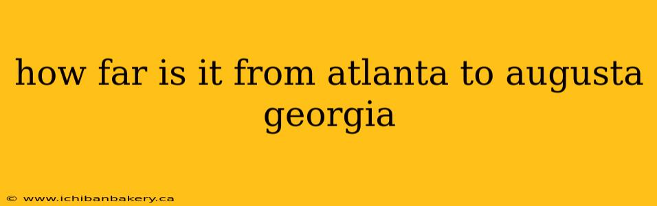 how far is it from atlanta to augusta georgia