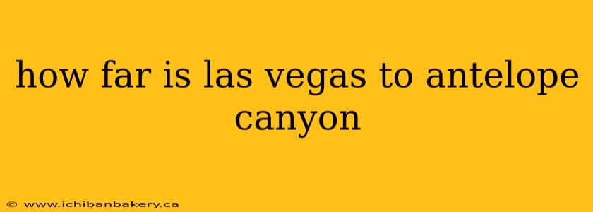 how far is las vegas to antelope canyon