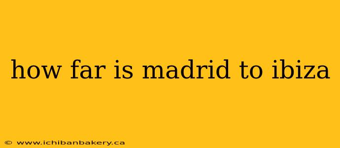 how far is madrid to ibiza