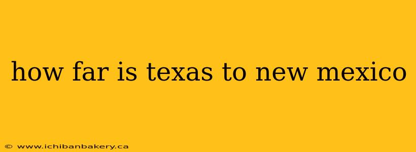 how far is texas to new mexico