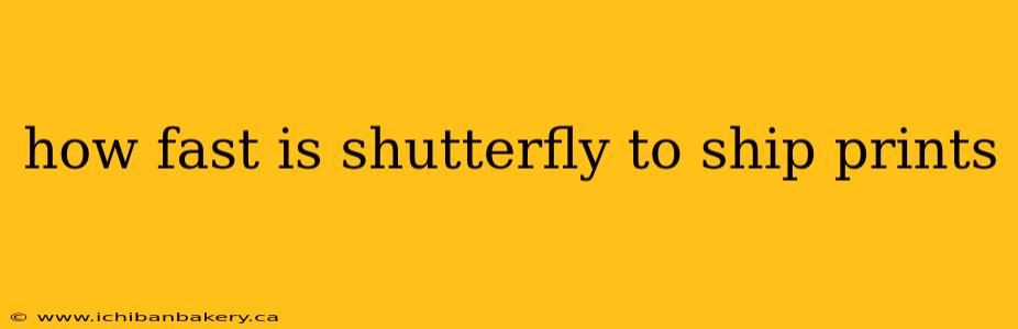 how fast is shutterfly to ship prints