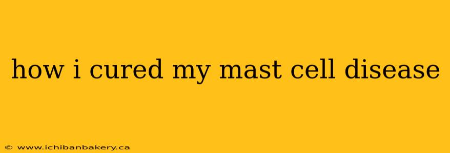 how i cured my mast cell disease