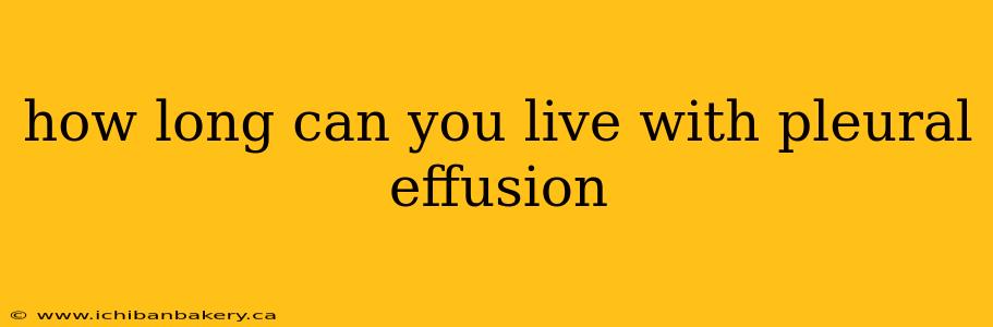 how long can you live with pleural effusion
