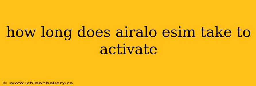 how long does airalo esim take to activate