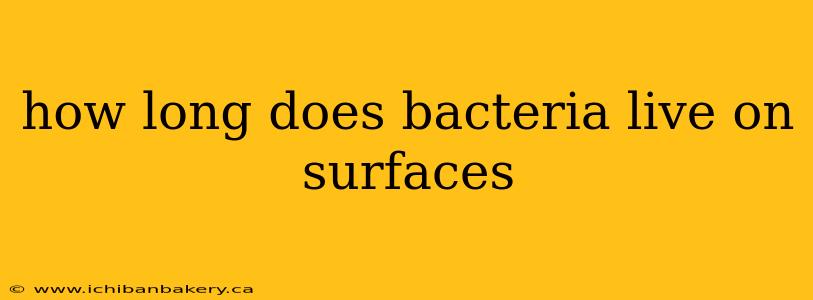 how long does bacteria live on surfaces