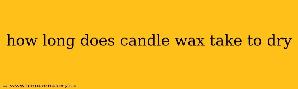 how long does candle wax take to dry