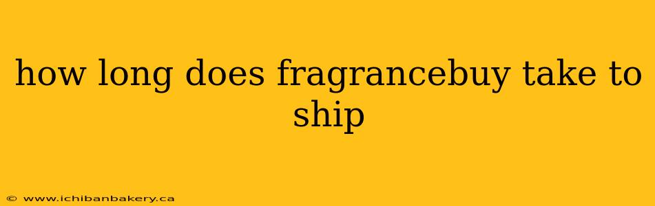 how long does fragrancebuy take to ship