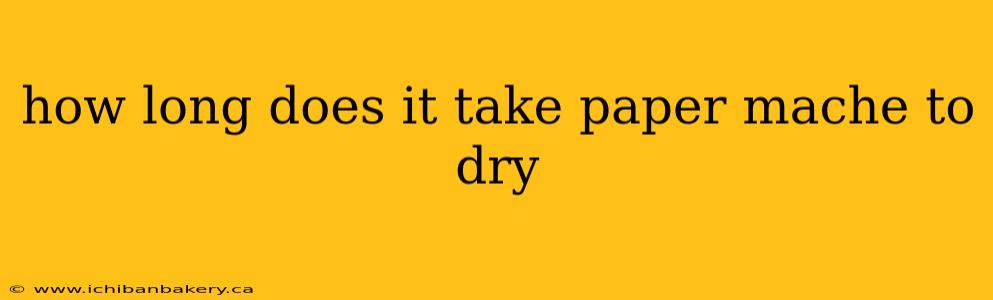 how long does it take paper mache to dry