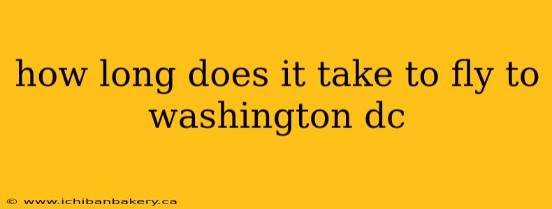 how long does it take to fly to washington dc
