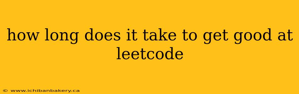 how long does it take to get good at leetcode