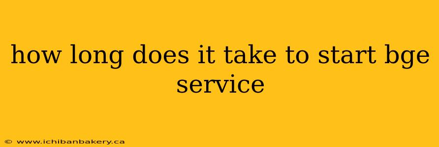 how long does it take to start bge service
