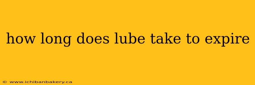 how long does lube take to expire