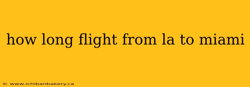how long flight from la to miami