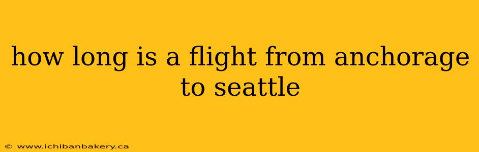 how long is a flight from anchorage to seattle