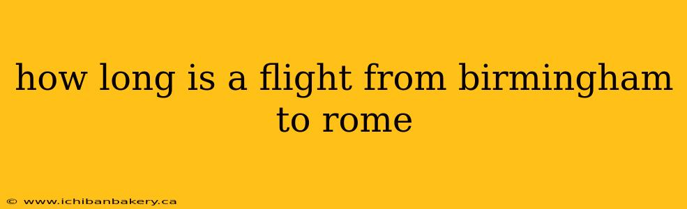 how long is a flight from birmingham to rome