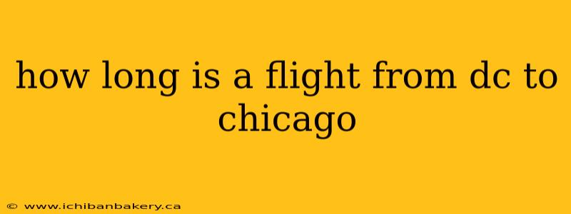 how long is a flight from dc to chicago