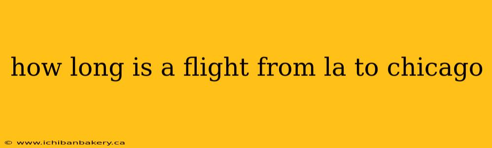 how long is a flight from la to chicago