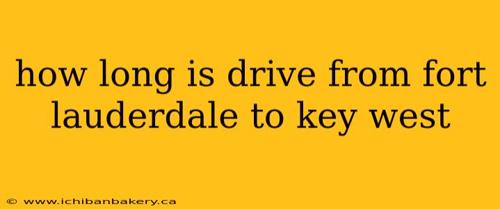 how long is drive from fort lauderdale to key west