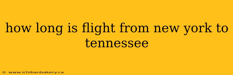 how long is flight from new york to tennessee