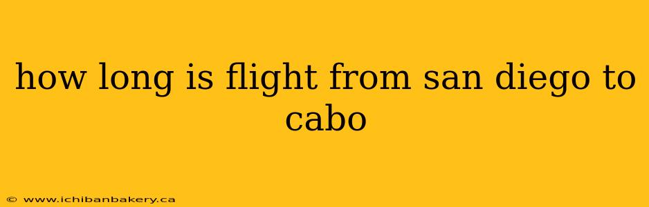 how long is flight from san diego to cabo