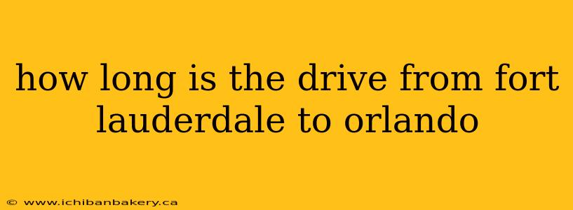 how long is the drive from fort lauderdale to orlando