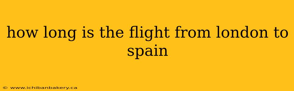 how long is the flight from london to spain