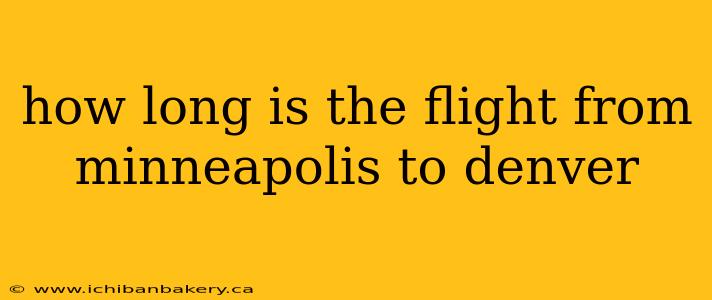how long is the flight from minneapolis to denver