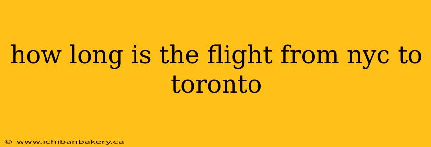 how long is the flight from nyc to toronto