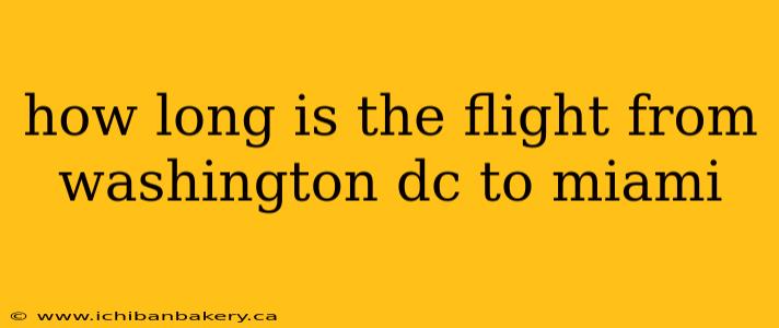 how long is the flight from washington dc to miami