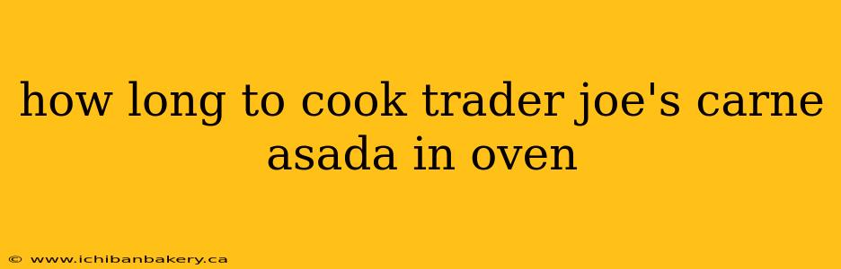 how long to cook trader joe's carne asada in oven