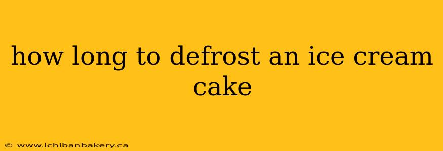how long to defrost an ice cream cake