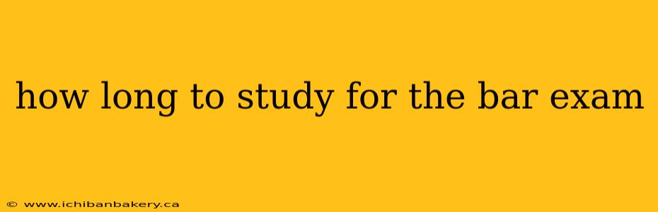 how long to study for the bar exam