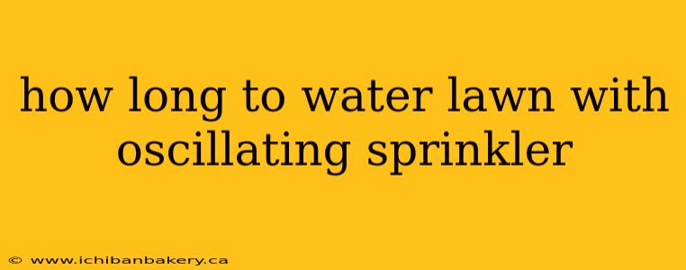 how long to water lawn with oscillating sprinkler
