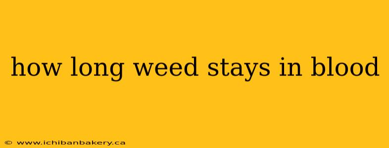 how long weed stays in blood