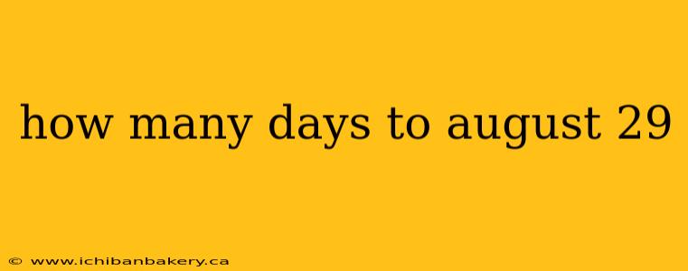 how many days to august 29