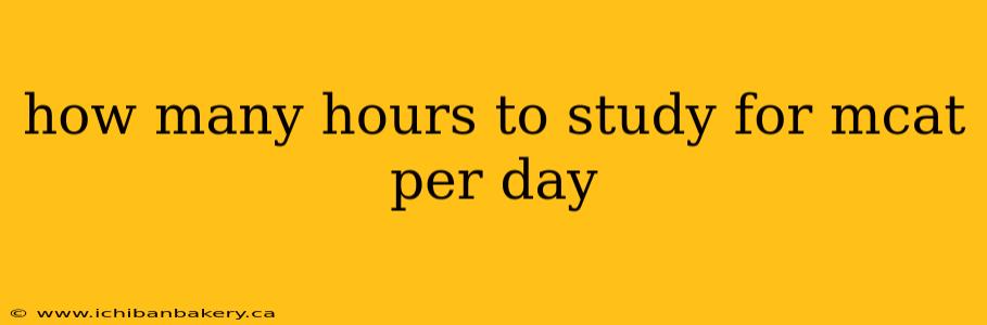how many hours to study for mcat per day