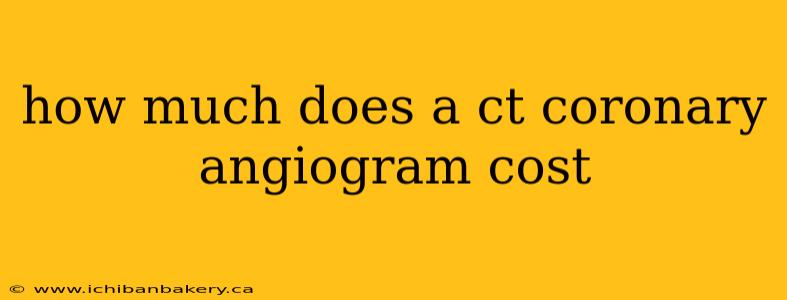 how much does a ct coronary angiogram cost