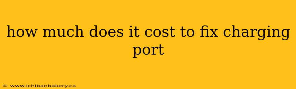 how much does it cost to fix charging port