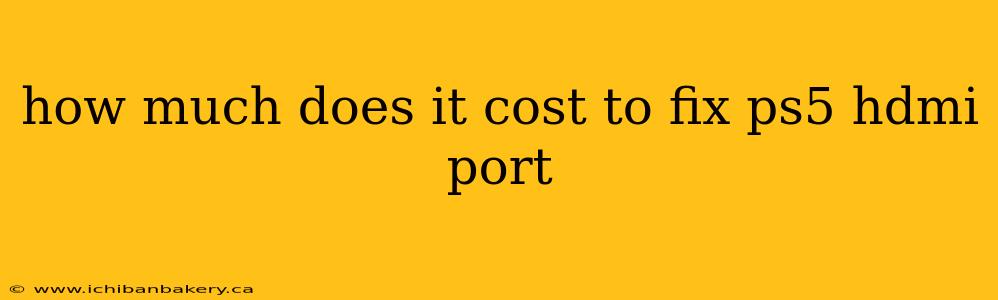 how much does it cost to fix ps5 hdmi port