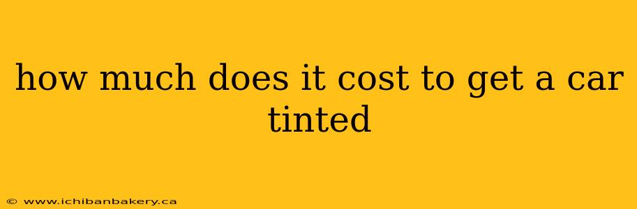 how much does it cost to get a car tinted