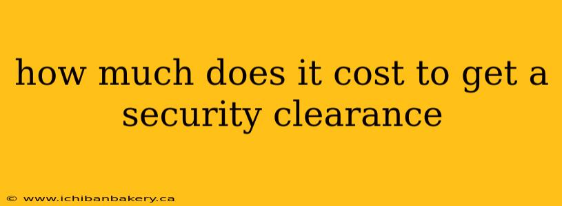 how much does it cost to get a security clearance