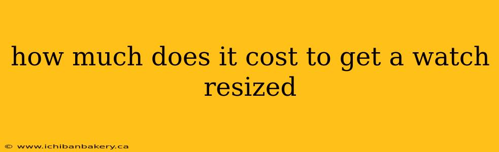 how much does it cost to get a watch resized