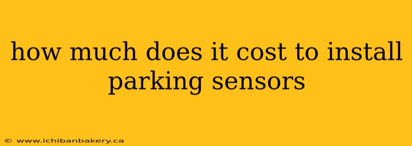 how much does it cost to install parking sensors