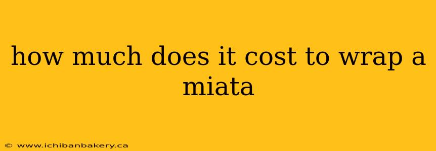 how much does it cost to wrap a miata