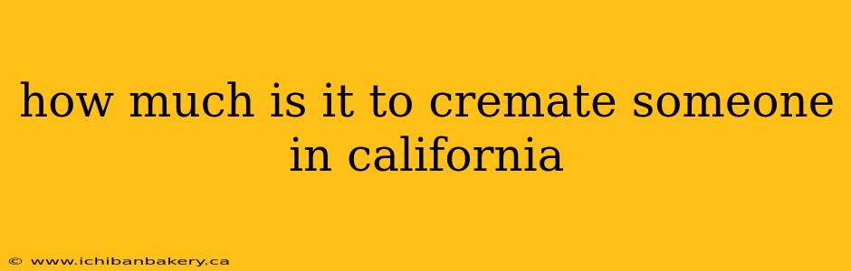 how much is it to cremate someone in california