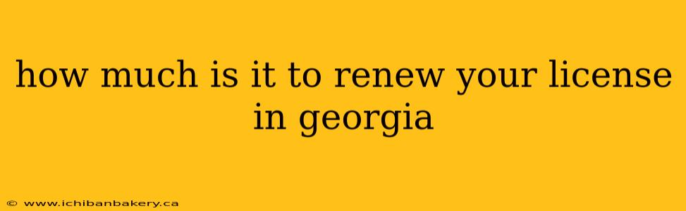 how much is it to renew your license in georgia