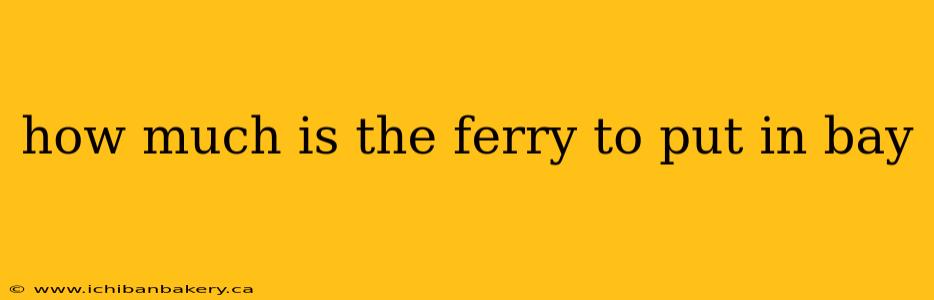how much is the ferry to put in bay