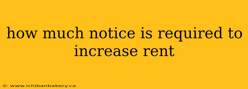 how much notice is required to increase rent