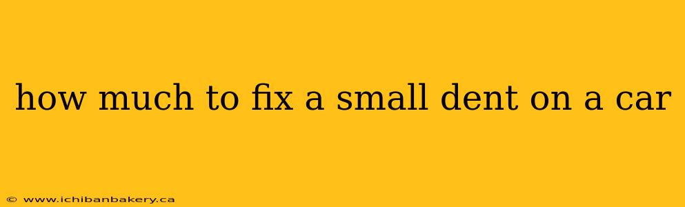 how much to fix a small dent on a car
